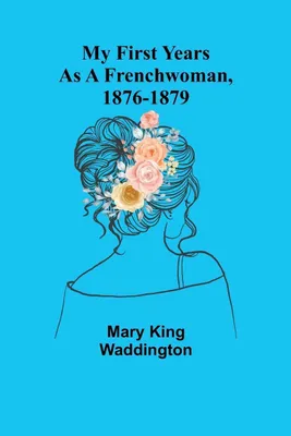 Produktbild von My First Years as a Frenchwoman, 1876-1879