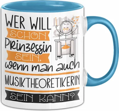 Produktbild von Musiktheoretikerin Tasse Geschenk Spruch Wer Will Schon Prinzessin Sein Wenn Man Auch Musiktheoretikerin Sein Kann (Blau)