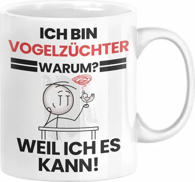 Produktbild von Vogelzüchter Geschenk Tasse Lustiger Spruch Ich Bin Vogelzüchter Warum Weil Ich Es Kann Geschenkidee Bester Vogelzüchter Geburtstag Kaffee-Becher (Weiß)