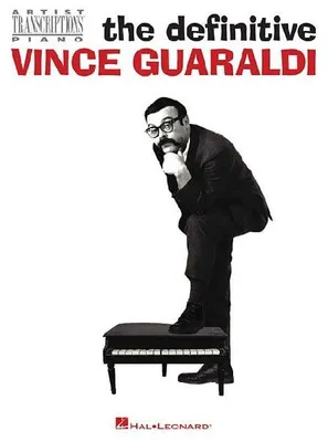 Produktbild von The Definitive Vince Guaraldi Artist Transcriptions for Piano 31 Jazz Classics from Peanuts and Beyond Note-For-Note Sheet Music Classics