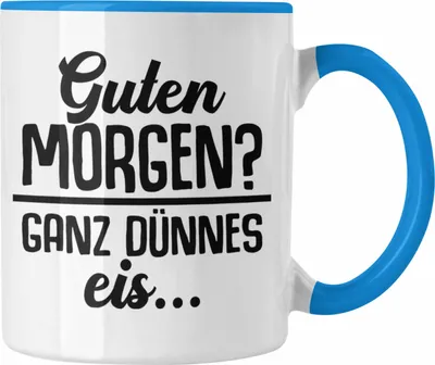 Produktbild von Trendation - Guten Morgen? Ganz Dünnes Eis Tasse Geschenk Lehrer Geschenkidee Kollegen Kollegin (Blau)