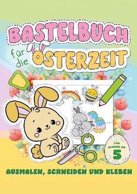 Produktbild von Bastelbuch für Kinder ab 5 Jahren: Osterhasen & Frühlingsmotive zum Ausmalen, Schneiden, Kleben