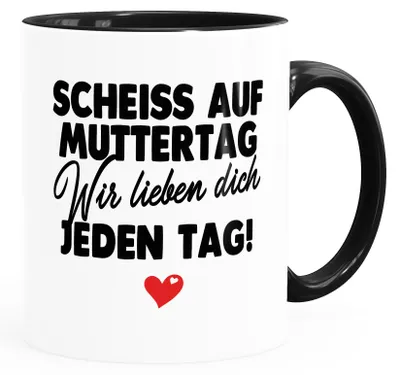 Produktbild von Kaffee-Tasse Muttertag lustig Spruch Scheiss auf Muttertag wir lieben dich jeden Tag Geschenk Mama Kinder SpecialMe® Wir weiß-innen-schwarz Keramik-Tasse