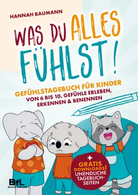 Produktbild von Gefühlstagebuch für Kinder von 6 bis 10 - WAS DU ALLES FÜHLST! Gefühle erleben, erkennen & benennen