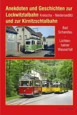 Obrázok produktu pre Anekdoten und Geschichten zur Lockwitztalbahn und zur Kirnitzschtalbahn