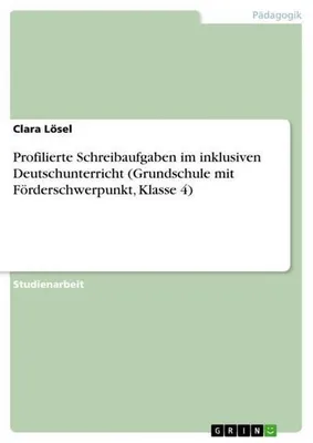 Immagine prodotto di Profilierte Schreibaufgaben im inklusiven Deutschunterricht (Grundschule mit Förderschwerpunkt, Klasse 4)