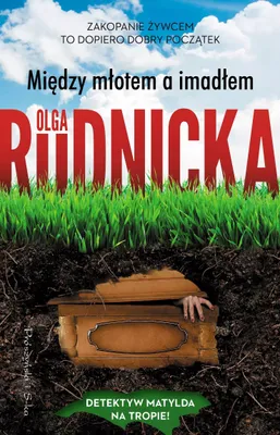 Image de Między młotem a imadłem. Matylda Dominiczak. Tom 7. Powieść kryminalna