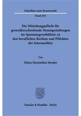 Immagine prodotto di Die Mitteilungspflicht für grenzüberschreitende Steuergestaltungen im Spannungsverhältnis zu den beruflichen Rechten und Pflichten der Intermediäre