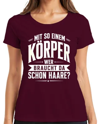 Productafbeelding van "Met zo'n lichaam, wie heeft er dan nog een statement nodig?" - Sarcastisch dames T-shirt, bordeauxrood, maat M
