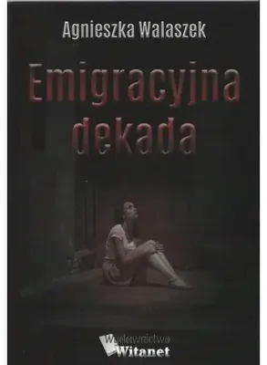 Immagine prodotto di Il decennio dell'emigrazione - AGNESZKA WALASZEK