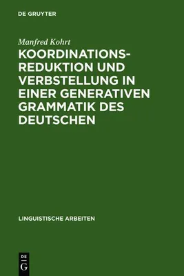 Produktbild von Koordinationsreduktion und Verbstellung in einer generativen Grammatik des Deutschen