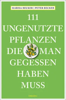 Produktbild von 111 ungenutzte Pflanzen, die man gegessen haben muss