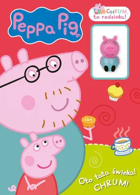 Zdjęcie produktu dla Oto tata świnka! Chrum, to rodzinka! Świnka Peppa
