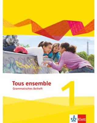 Produktbild von Tous ensemble 1. Grammatisches Beiheft. Ausgabe 2013