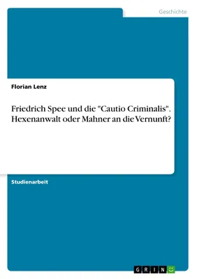Produktbild von Friedrich Spee und die "Cautio Criminalis". Hexenanwalt oder Mahner an die Vernunft?