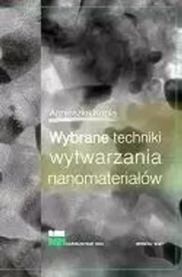 Produktbild von Wybrane techniki wytwarzania nanomateriałów - Agnieszka Kopia