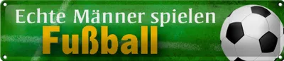 Produktbild von Blechschild Echte Männer spielen Fußball, 46 x 10 cm, Blechschilder Spruch Sport Hobby