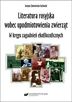 Immagine prodotto di Literatura rosyjska wobec upodmiotowienia zwierząt - Justyna Tymieniecka-Suchanek