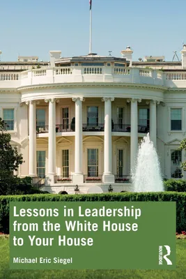 Produktbild von Lessons in Leadership from the White House to Your House