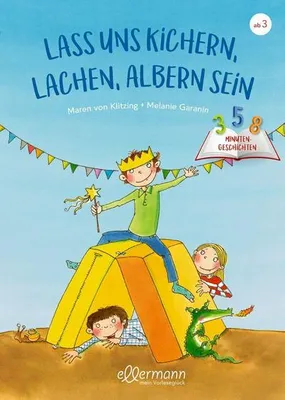 Zdjęcie produktu dla 3-5-8 Minutengeschichten. Lass uns kichern, lachen, albern sein