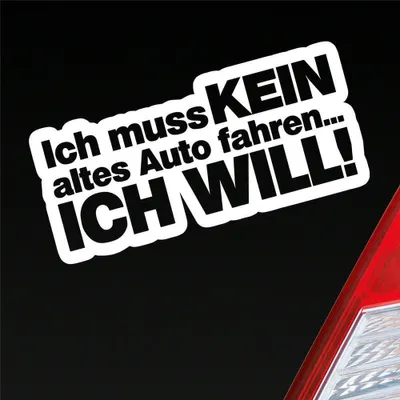 Produktbild von Auto Aufkleber Ich muss kein altes Auto fahren Ich will! 15x7 cm Weiss Glanz Sticker Heckscheibenaufkleber