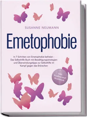 Obrázek produktu pro Emetophobie: In 7 Schritten von Emetophobie befreien - Das Selbsthilfe Buch mit Bewältigungsstrategien und Überwindungstipps zur Selbsthilfe im Kampf gegen das Erbrechen - inkl. Toolbox und Workbook