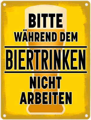Produktbild von Bitte während dem Biertrinken nicht arbeiten Metallschild in 15x20 cm