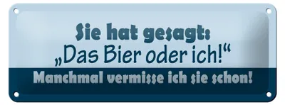 Produktbild von Blechschild Spruch 27x10cm Sie hat gesagt Das Bier oder ich Dekoration
