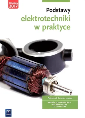 Zdjęcie produktu dla WSiP Podstawy elektrotechniki w praktyce. Podręcznik do nauki zawodów z branży elektronicznej, informatycznej i elektrycznej, Edukacyjny, Polski, Broszurowa okładka, 352 stron(y)
