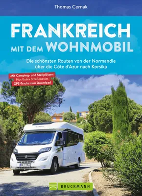 Produktbild von Frankreich mit dem Wohnmobil Die schönsten Routen von der Normandie über die Côte d'Azur nach Korsika