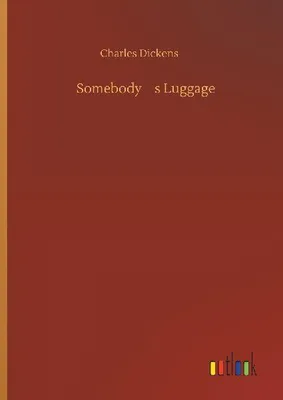 Produktbild von Charles Dickens: Somebodys Luggage – Originalgetreue Reproduktion des Klassikers