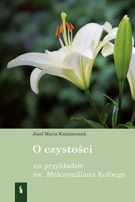 Image de O czystości na przykładzie św. Maksymiliana Kolbego