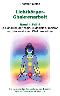 Produktbild von Lichtkörper-Chakrenarbeit Band 1 Teil 1