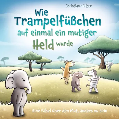 Produktbild von Wie Trampelfüßchen auf einmal ein mutiger Held wurde