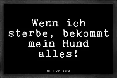 Produktbild von Mr. & Mrs. Panda Schmutzfangmatte Wenn ich sterbe, bekommt... 40 x 60 cm - Schwarz - Geschenk, Spruch, witzig, Fussmatte, Schmutzmatte, Gummimatte, Haus, Hund, fußmatte