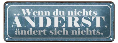 Produktbild von Blechschild Spruch 27x10cm du nichts änderst nichts ändert Dekoration