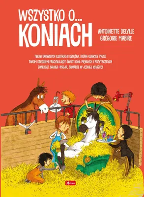 Productafbeelding van Wszystko o koniach - Antoinette Delylle, Gregoire Mabire (Bildung für Kinder auf Polnisch)