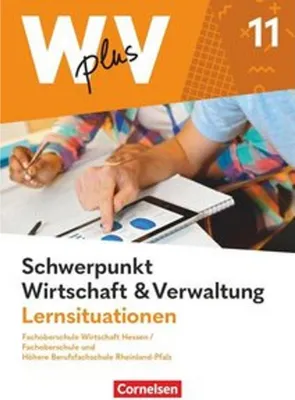Produktbild von W plus V - FOS Hessen / FOS u. HBFS Rheinland-Pfalz - Pflichtbereich 11: Wirtschaft und Verwaltung - Arbeitsbuch