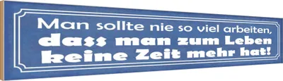 Produktbild von vianmo Holzschild 10x46 cm man sollte nie so viel arbeiten Spruch Zitat