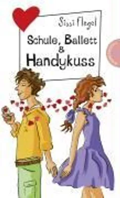 Produktbild von Flegel, S: Schule, Ballett & Handykuss