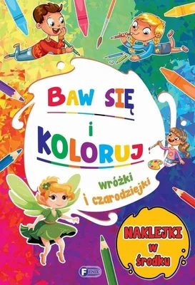 Produktbild von Baw się i koloruj. Wróżki i czarodziejki - praca zbiorowa