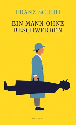Buchcover von 'Ein Mann ohne Beschwerden' - Gebundene Ausgabe von Franz Schuh