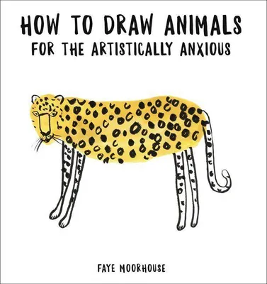 Produktbild von How to Draw Animals for the Artistically Anxious