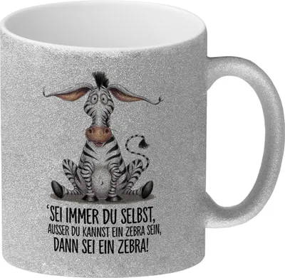 Produktbild von Sei immer du selbst ausser du kannst ein Zebra sein dann sei ein Zebra