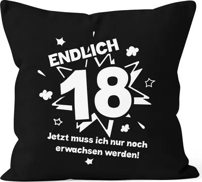 Produktbild von Kissenbezug Endlich 18 jetzt muß ich nur noch erwachsen werden zum 18. Geburtstag Geschenk Kissen-Hülle Deko-Kissen 40x40 Baumwolle MoonWorks® schwarz unisize