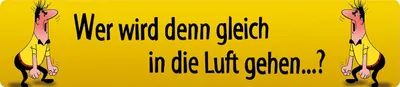 Produktbild von Wer wird denn gleich in die Luft gehen, Sraßenschild - Magnet, Blech 16 x 3,5 cm, STR-M 060