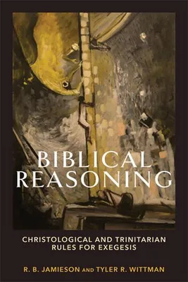 Obrázek produktu pro Biblical Reasoning - Christological and Trinitarian Rules for Exegesis