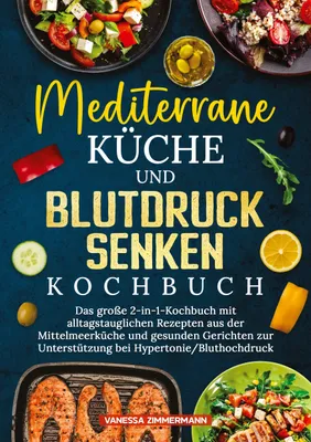 Produktbild von Mediterrane Küche und Blutdruck senken Kochbuch