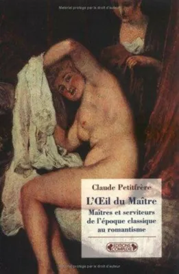 Image de Petitfrère Claude - L'Oeil du Maître : Maîtres et serviteurs, de l'époque classique au romantisme