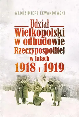 Produktbild von ISBN Udział Wielkopolski w odbudowie Rzeczypospolitej w latach 1918 i 1919, Polski, Twarda okładka, 184 stron(y)
